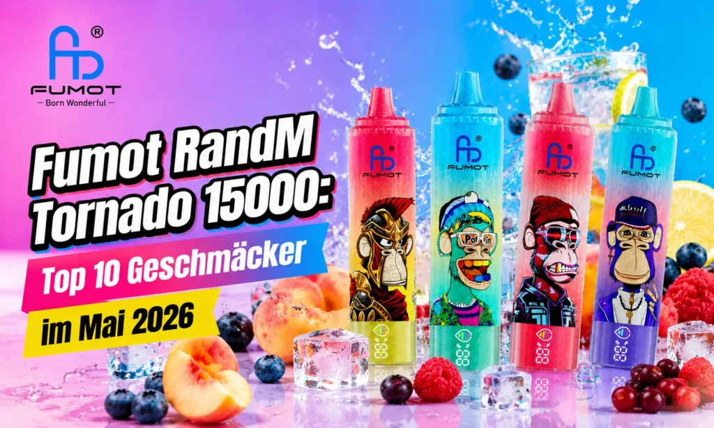Fumot RandM Tornado 15000: Top 10 Geschmäcker im Mai 2026